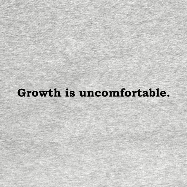 Growth is Uncomfortable by Politix